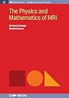 The Physics and Mathematics of MRI (Iop Concise Physics)