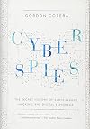 Cyberspies: The Secret History of Surveillance, Hacking, and Digital Espionage