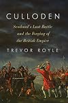 Culloden: Scotland's Last Battle and the Forging of the British Empire