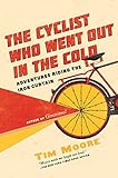 The Cyclist Who Went Out In The Cold Adventures Riding The Iron Curtain