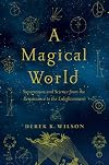 A Magical World: Superstition and Science from the Renaissance to the Enlightenment