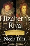Elizabeth's Rival: The Tumultuous Tale of Lettice Knollys, Countess of Leicester
