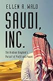 Saudi Inc The Arabian Kingdoms Pursuit Of Profit And Power