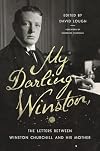 My Darling Winston: The Letters Between Winston Churchill and His Mother