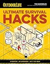 Ultimate Survival Hacks: Over 500 Amazing Tricks That Just Might Save Your Life