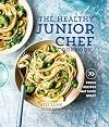 The Healthy Junior Chef Cookbook: 70+ Fresh Recipes that Taste Great