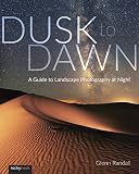 Dusk To Dawn A Guide To Landscape Photography At Night