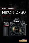 Mastering the Nikon D780