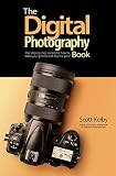 The Digital Photography Book The Stepbystep Secrets For How To Make Your Photos Look Like The Pros