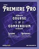 Adobe Premiere Pro A Complete Course And Compendium Of Features