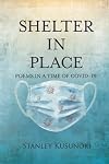 Shelter In Place: Poems in a Time of COVID-19