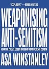 Weaponising Anti-Semitism: How the Israel Lobby Brought Down Jeremy Corbyn