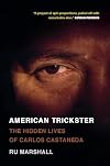 American Trickster: The Hidden Lives of Carlos Castaneda