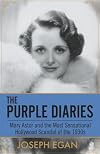 The Purple Diaries: Mary Astor and the Most Sensational Hollywood Scandal of the 1930s