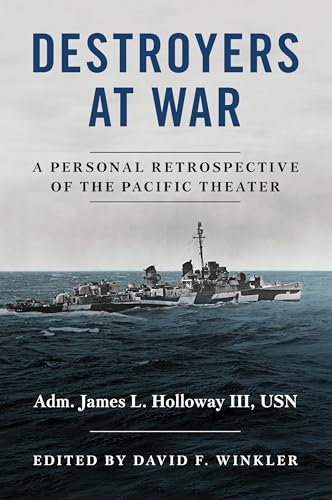 Book cover: Destroyers at War: James L. Holloway’s retrospective of the war in the Pacific