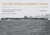 Aircraft Carriers And Seaplane Carriers Selected Photos From The Archives Of The Kure Maritime Museum The Best From The Collection Of Shizuo Fukuis The Japanese Naval Warship Photo Albums