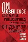 On Obedience: Contrasting Philosophies for the Military Citizenry and Community (Standford Studies in Jewish History and Culture)