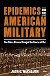 Epidemics and the American Military: Five Times Disease Changed the Course of War