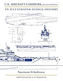 U.S. Aircraft Carriers, Revised Edition: An Illustrated Design History
