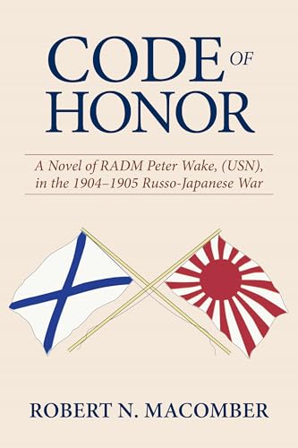 Code of Honor of RADM Peter Wake, USN, in the 1904-1905 Russo-Japanese War book cover