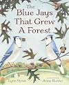 The Blue Jays That Grew a Forest