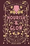 Nourish Glow Naturally Beautifying Foods Elixirs Pretty Zen