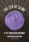 The Zen of Slime: A DIY Inspiration Notebook