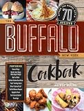 The Buffalo New York Cookbook 70 Recipes From The Nickel City