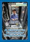A Career in Computer Engineering (Careers in Engineering)