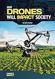 How Drones Will Impact Society Technologys Impact