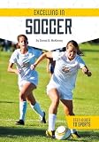 Excelling In Soccer Teen Guide To Sports