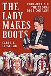 The Lady Makes Boots: Enid Justin and the Nocona Boot Company (Lou Halsell Rodenberger Prize)