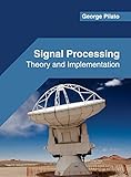 Signal Processing: Theory and Implementation