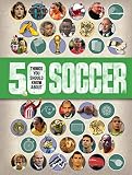 50 Things You Should Know About Soccer