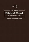 Keep Up Your Biblical Greek in Two Minutes a Day: Vol 1 (The 2 Minutes a Day Biblical Language Series) (English and Greek Edition)