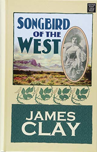 Songbird of the West by Clay, James