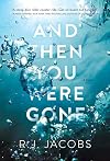 And Then You Were Gone
