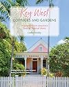 Key West Cottages and Gardens: Inspiration from America's Special Tropical Island