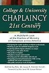 College & University Chaplaincy in the 21st Century: A Multifaith Look at the Practice of Ministry on Campuses across America