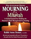 Mourning And Mitzvah A Guided Journal For Walking The Mourners Path Through Grief To Healing 25th Anniversary Edition