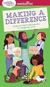 A Smart Girl's Guide: Making a Difference: Using Your Talents and Passions to Change the World (American Girlยฎ Wellbeing)