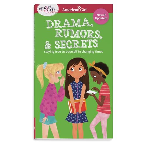 Smart Girl's Guide: Drama, Rumors & Secrets: Staying True to Yourself in Changing Times (American Girl® Wellbeing)