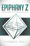 Epiphany Z: Eight Radical Visions for Transforming Your Future