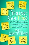 You've Got This: The 5 Self-Coaching Keys You Need to Live Boldly and Accomplish Anything