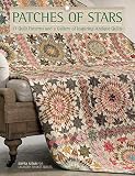 Patches Of Stars 17 Quilt Patterns And A Gallery Of Inspiring Antique Quilts