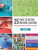 25 Days To Better Machine Quilting Handson Learning To Improve Your Skills