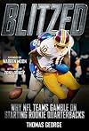 Blitzed: Why NFL Teams Gamble on Starting Rookie Quarterbacks