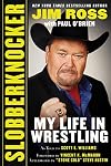 Slobberknocker: My Life in Wrestling