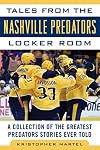 Tales from the Nashville Predators Locker Room: A Collection of the Greatest Predators Stories Ever Told (Tales from the Team)