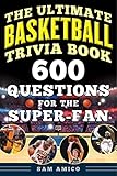The Ultimate Basketball Trivia Book 600 Questions For The Superfan